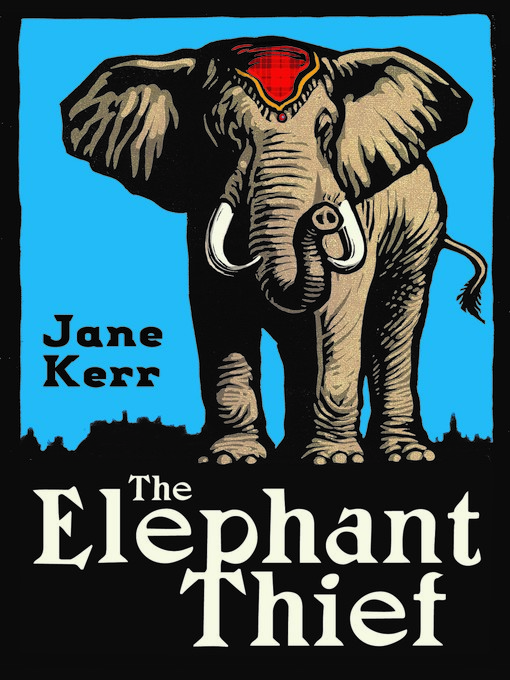 Title details for The Elephant Thief by Jane Kerr - Available